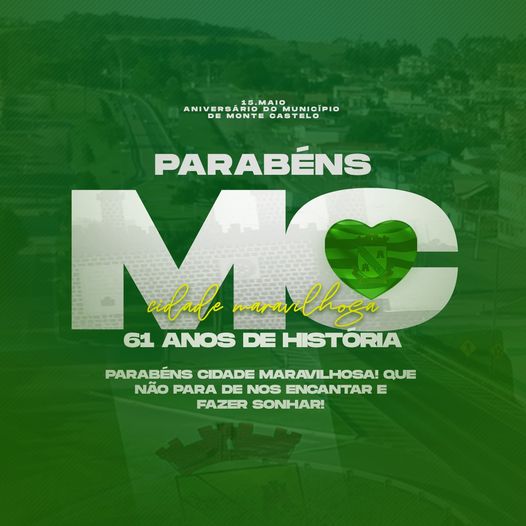 15 de Maio – Aniversário do Município de Monte Castelo.