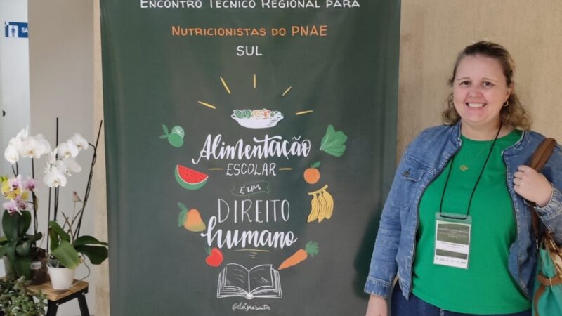 NUTRICIONISTA DA SECRETARIA MUNICIPAL DE EDUCAÇÃO PARTICIPOU DO ENCONTRO TÉCNICO REGIONAL DO PNAE – SUL