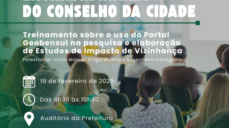 Reunião Extraordinária do Conselho da Cidade terá treinamento sobre o Portal Geobensul