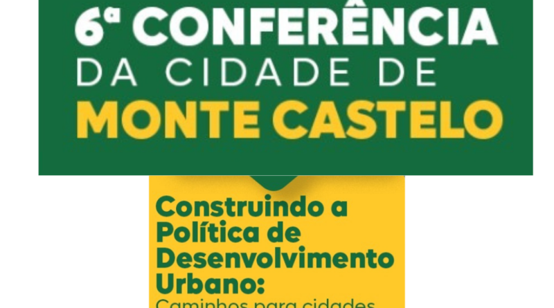 Monte Castelo promove 6ª Conferência da Cidade com foco no desenvolvimento justo e sustentável